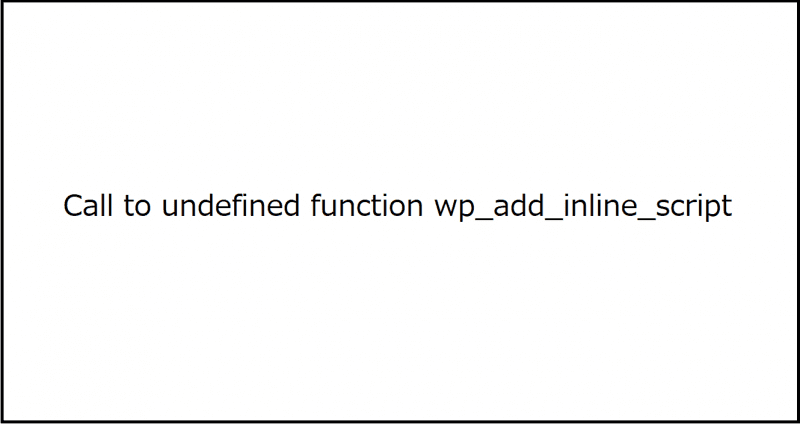 call to undefined function wp add inline script